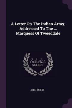 A Letter On The Indian Army, Addressed To The ... Marquess Of Tweeddale - Briggs, John