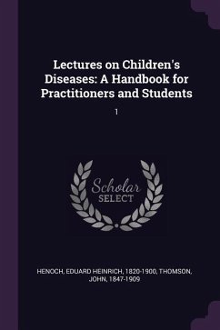 Lectures on Children's Diseases - Henoch, Eduard Heinrich; Thomson, John