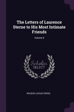 The Letters of Laurence Sterne to His Most Intimate Friends; Volume 9 - Cross, Wilbur Lucius