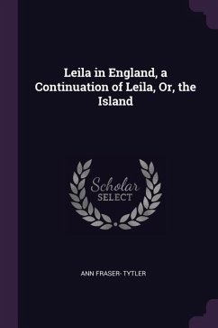 Leila in England, a Continuation of Leila, Or, the Island