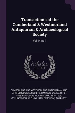 Transactions of the Cumberland & Westmorland Antiquarian & Archaeological Society - Simpson, James; Ferguson, Richard Saul