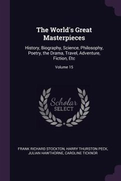 The World's Great Masterpieces - Stockton, Frank Richard; Peck, Harry Thurston; Hawthorne, Julian