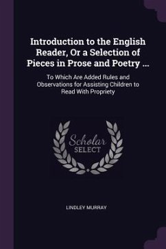 Introduction to the English Reader, Or a Selection of Pieces in Prose and Poetry ... - Murray, Lindley