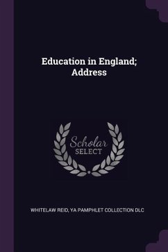 Education in England; Address - Reid, Whitelaw; Dlc, Ya Pamphlet Collection