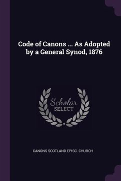 Code of Canons ... As Adopted by a General Synod, 1876 - Scotland Episc Church, Canons