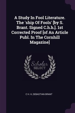 A Study In Fool Literature. The 'ship Of Fools' [by S. Brant. Signed C.h.h.]. 1st Corrected Proof [of An Article Publ. In The Cornhill Magazine]