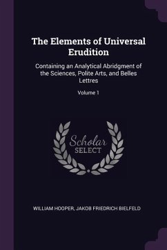 The Elements of Universal Erudition - Hooper, William; Bielfeld, Jakob Friedrich