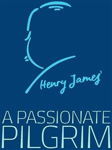A Passionate Pilgrim (eBook, ePUB) - James, Henry