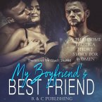 My Boyfriend's Best Friend: The Secret I'm Glad I Shared - A Threesome Erotica Short Story for Women (Erotica Romance Series, #9) (eBook, ePUB)