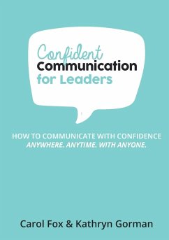 Confident Communication For Leaders - Fox, Carol; Gorman, Kathryn