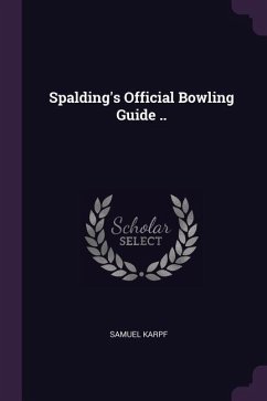 Spalding's Official Bowling Guide .. - Karpf, Samuel
