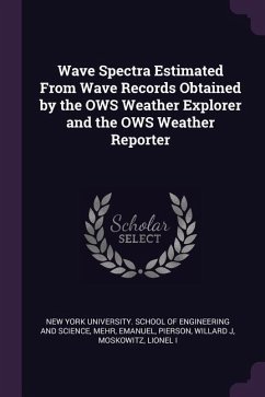 Wave Spectra Estimated From Wave Records Obtained by the OWS Weather Explorer and the OWS Weather Reporter - Mehr, Emanuel; Pierson, Willard J