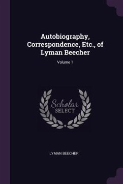 Autobiography, Correspondence, Etc., of Lyman Beecher; Volume 1 - Beecher, Lyman