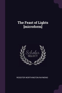 The Feast of Lights [microform] - Raymond, Rossiter Worthington