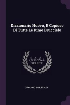 Dizzionario Nuovo, E Copioso Di Tutte Le Rime Bruccielo - Baruffaldi, Girolamo