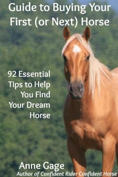 Guide to Buying Your First (or Next) Horse - Gage, Anne