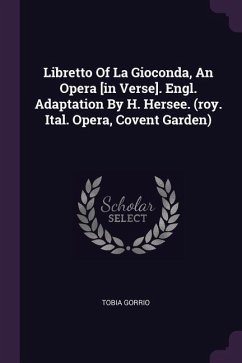 Libretto Of La Gioconda, An Opera [in Verse]. Engl. Adaptation By H. Hersee. (roy. Ital. Opera, Covent Garden)