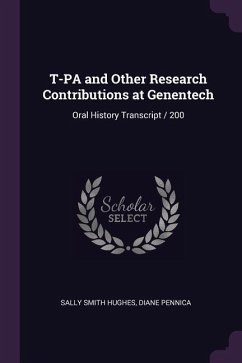 T-PA and Other Research Contributions at Genentech - Hughes, Sally Smith; Pennica, Diane