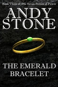 The Emerald Bracelet - Book Three of the Seven Stones of Power - Stone, Andy