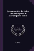 Supplement to the Index Testaceologicus; or Acatalogue of Shells