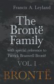 The Brontë Family - With Special Reference to Patrick Branwell Brontë - Vol. I