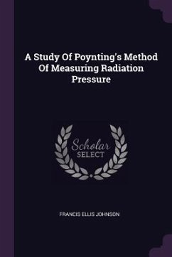 A Study Of Poynting's Method Of Measuring Radiation Pressure - Johnson, Francis Ellis