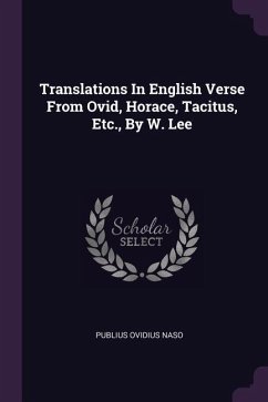 Translations In English Verse From Ovid, Horace, Tacitus, Etc., By W. Lee - Naso, Publius Ovidius