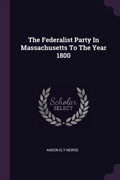 The Federalist Party In Massachusetts To The Year 1800