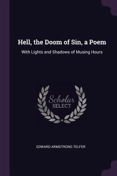 Hell, the Doom of Sin, a Poem - Telfer, Edward Armstrong