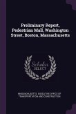 Preliminary Report, Pedestrian Mall, Washington Street, Boston, Massachusetts