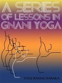 A Series Of Lessons In Gnani Yoga (eBook, ePUB)