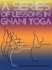 Cover A Series Of Lessons In Gnani Yoga (eBook, ePUB)