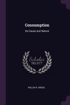 Consumption - Gregg, Rollin R
