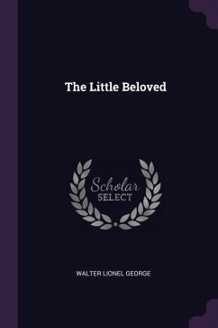 The Little Beloved - George, Walter Lionel