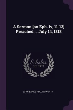A Sermon [on Eph. Iv, 11-13] Preached ... July 14, 1818