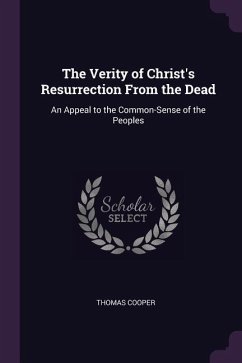The Verity of Christ's Resurrection From the Dead