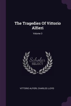 The Tragedies Of Vittorio Alfieri; Volume 3