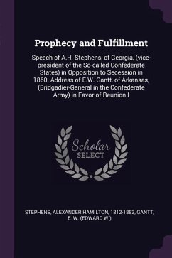 Prophecy and Fulfillment - Stephens, Alexander Hamilton; Gantt, E W