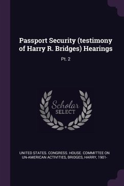 Passport Security (testimony of Harry R. Bridges) Hearings