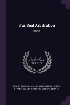 Fur Seal Arbitration; Volume 1