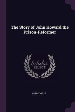 The Story of John Howard the Prison-Reformer - Anonymous