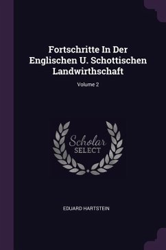 Fortschritte In Der Englischen U. Schottischen Landwirthschaft; Volume 2 - Hartstein, Eduard