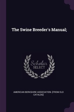 The Swine Breeder's Manual;