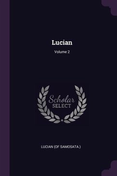 Lucian; Volume 2 - Samosata, Lucian (Of