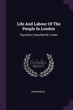 Life And Labour Of The People In London