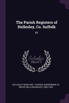 The Parish Registers of Hollesley, Co. Suffolk - Hollesley, Hollesley; Bannerman, W Bruce