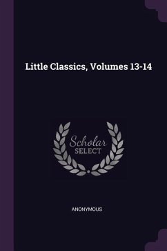 Little Classics, Volumes 13-14 - Anonymous