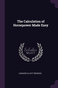 The Calculation of Horsepower Made Easy - Brookes, Leonard Elliott