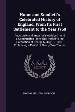 Hume and Smollett's Celebrated History of England, From Its First Settlement to the Year 1760 - Hume, David; Robinson, John