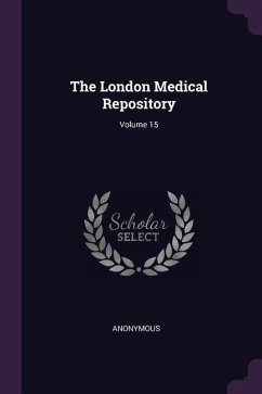 The London Medical Repository; Volume 15